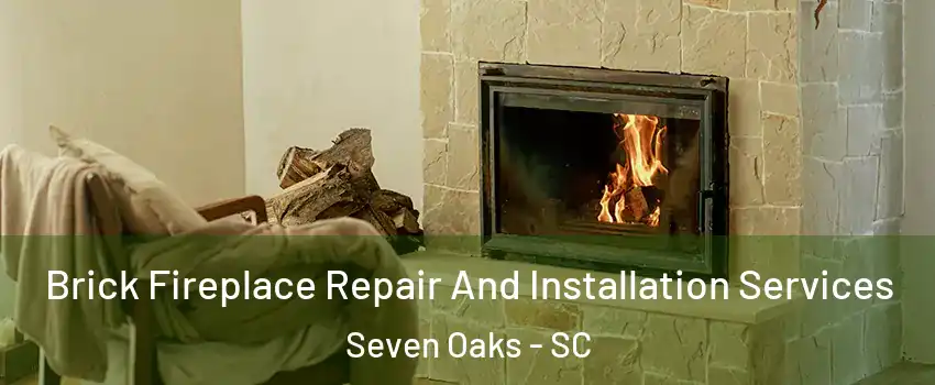  Brick Fireplace Repair And Installation Services Seven Oaks - SC