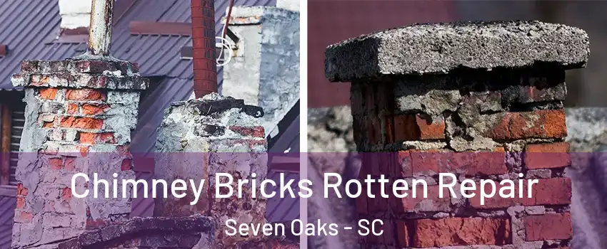  Chimney Bricks Rotten Repair Seven Oaks - SC