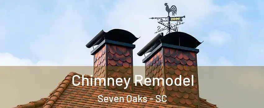  Chimney Remodel Seven Oaks - SC