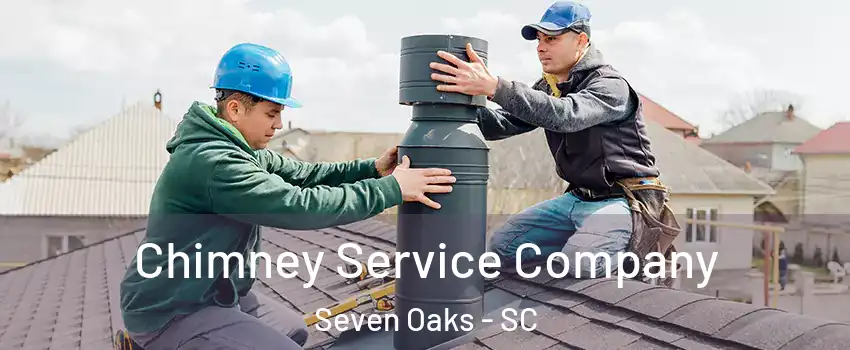  Chimney Service Company Seven Oaks - SC