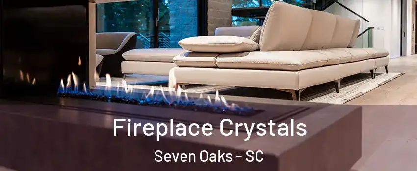  Fireplace Crystals Seven Oaks - SC