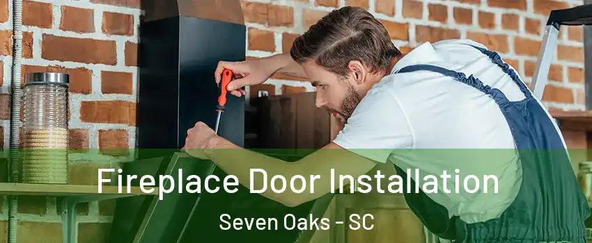  Fireplace Door Installation Seven Oaks - SC