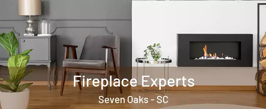  Fireplace Experts Seven Oaks - SC