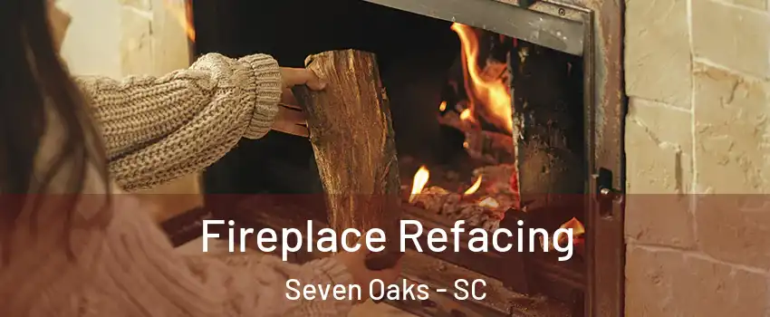  Fireplace Refacing Seven Oaks - SC