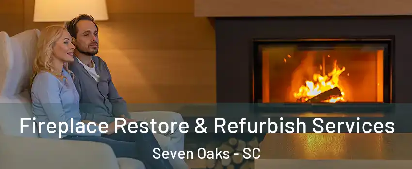  Fireplace Restore & Refurbish Services Seven Oaks - SC