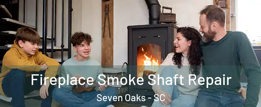  Fireplace Smoke Shaft Repair Seven Oaks - SC