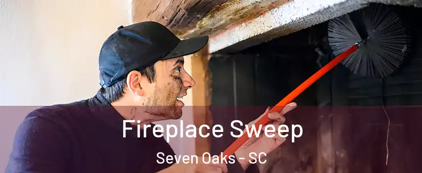  Fireplace Sweep Seven Oaks - SC