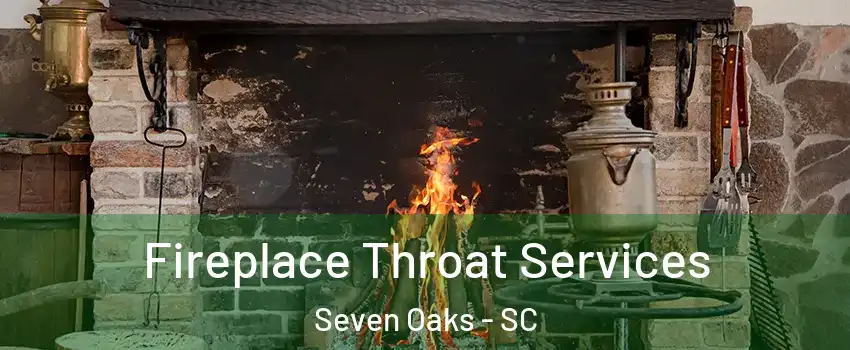  Fireplace Throat Services Seven Oaks - SC