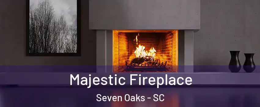  Majestic Fireplace Seven Oaks - SC