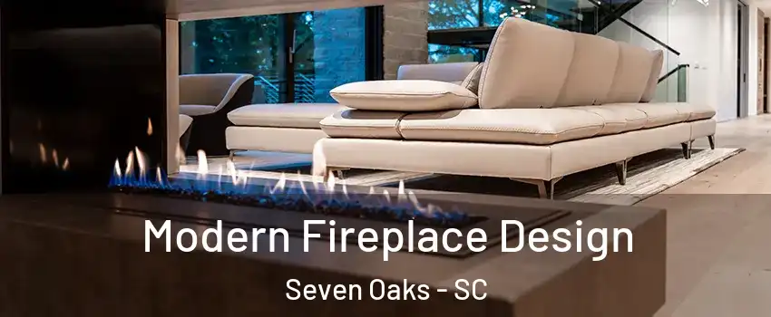  Modern Fireplace Design Seven Oaks - SC