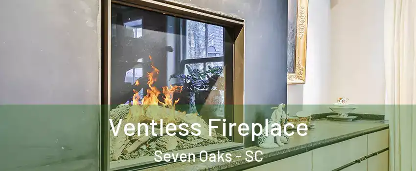  Ventless Fireplace Seven Oaks - SC
